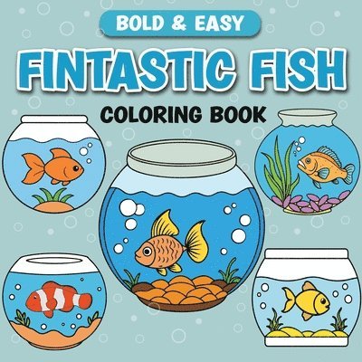 Fintastic Fish: Bold & Easy Coloring Book 1