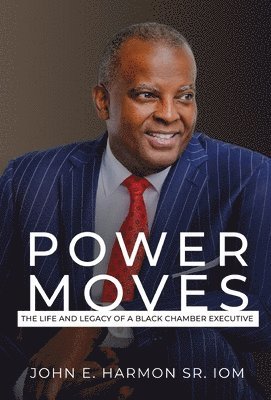 John E Harmon Sr, Sr. Harmon, John E., John E. Harmon Sr., John E Harmon - Power Moves, Inbunden