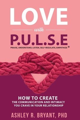 bokomslag Love with PULSE: How To Create The Communication And Intimacy You Crave In Your Relationship