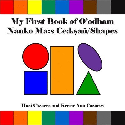 My First Book of O'Odham Nanko Ma: S Ce: Ksañ / Shapes