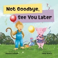 Chandra Lockett - Not Goodbye, See You Later, Häftad. Tillgänglighet: Lägg i varukorg