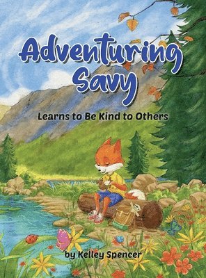 Kelley Spencer - Adventuring Savy Learns to Be Kind to Others, Inbunden