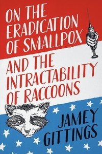 bokomslag On the Eradication of Smallpox and the Intractability of Raccoons