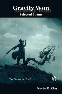 Kevin M. Clay - Gravity Won: Selected Poems, Häftad