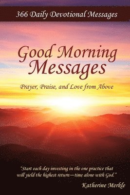 Good Morning Messages: Prayer, Praise, and Love from Above 1