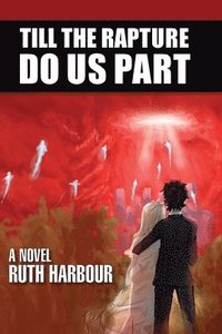 bokomslag Till The Rapture Do Us Part