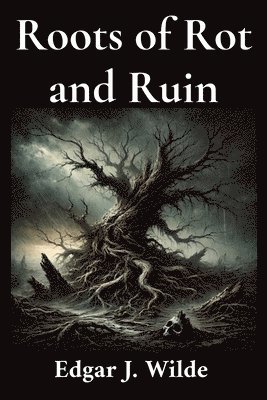 bokomslag Roots of Rot and Ruin