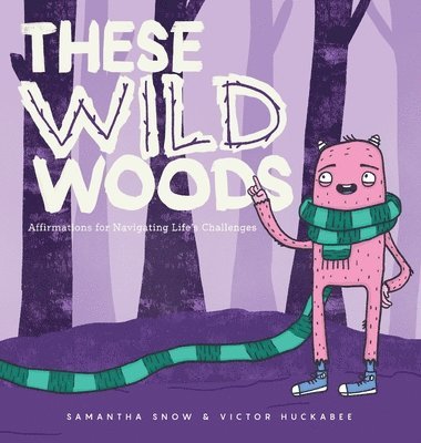 bokomslag These Wild Woods: Affirmations for Navigating Life's Challenges