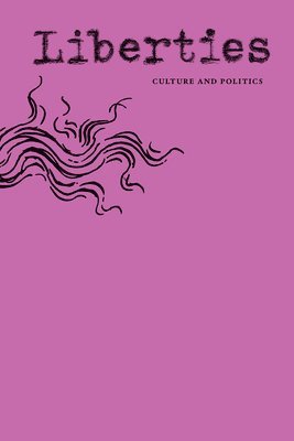Michael Grunwald, Assaf Sharon, Oksana Forostyna, Sergei Lebedev, David A. Bell, Gerald Howard, Ian Buruma, Mary Jo Salter, Celeste Marcus, Leon Wieseltier - Liberties Journal of Culture & Politics, Häftad