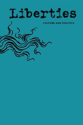 Ian Buruma, Jed Perl, David Nirenberg, Luciano Floridi, Ben Libman, Leon Wieseltier, Celeste Marcus - Liberties Journal of Culture & Politics, Häftad