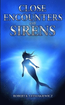 Robert K Lesniakiewicz, Robert K. Lesniakiewicz - Close Encounters with Sirens, Häftad