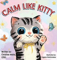 bokomslag Calm like Kitty: A Social Emotional Book Addressing Self-Regulation and Coping Skills