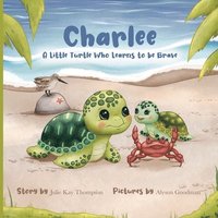 bokomslag Charlee: A Little Turtle Who Learns to Be Brave