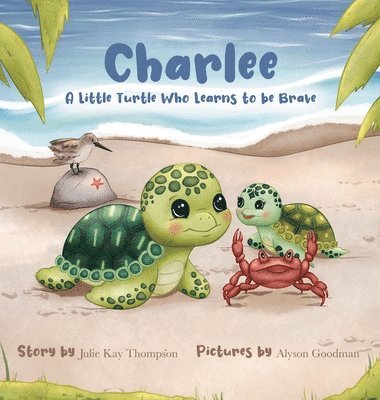 bokomslag Charlee: A Little Turtle Who Learns to be Brave