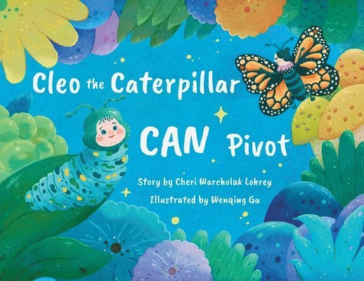 Cheri Warcholak Lohrey - Cleo the Caterpillar CAN Pivot, Häftad