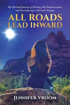 Jennifer Vroom - All Roads Lead Inward, Häftad