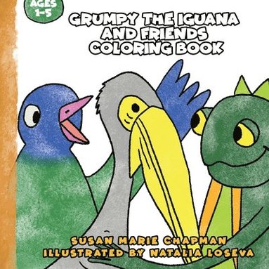 Susan Marie Chapman - Grumpy the Iguana and Friends Coloring Book, Häftad