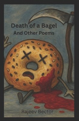 Death of a Bagel: And Other Poems 1