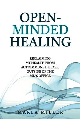 Marla Miller, Madison Miller - Open-Minded Healing, Häftad