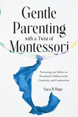 bokomslag Gentle Parenting with a Twist of Montessori