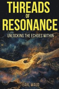 bokomslag Threads of Resonance: Unlocking the Echoes Within