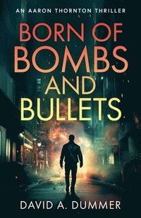 bokomslag Born of Bombs and Bullets