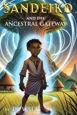 Bernadette Watts - Sandeiko and the Ancestral Gateway, Häftad