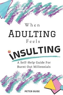 When Adulting Feels Insulting 1