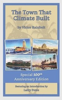 bokomslag The Town That Climate Built (Annotated): The Story of the Rise of a City in the American Tropics