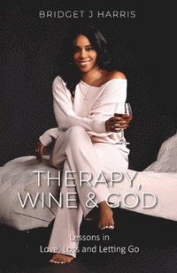 bokomslag Therapy, Wine & God