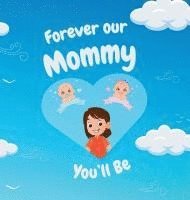 Forever our Mommy You'll Be 1
