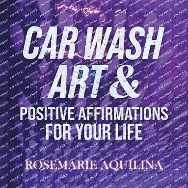 bokomslag Car Wash Art & Positive Affirmations for Your Life