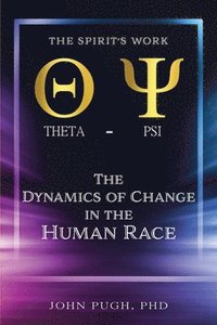 bokomslag The Dynamics of Change in the Human Race: The Spirit's Work