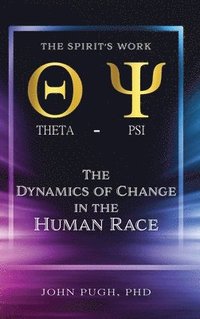 bokomslag The Dynamics of Change in the Human Race: The Spirit's Work