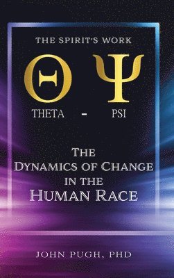 The Dynamics of Change in the Human Race: The Spirit's Work 1