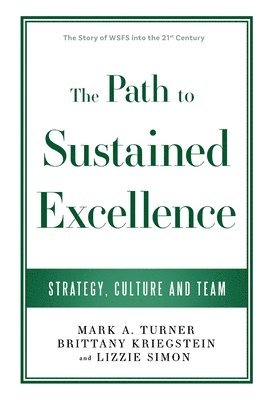 The Path to Sustained Excellence: Strategy, Culture and Team: The Story of WSFS into the 21st Century 1