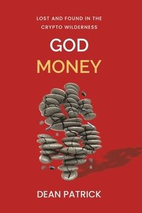 bokomslag God Money: Lost and Found in the Crypto Wilderness