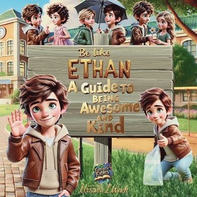 bokomslag Be like Ethan- A Guide to Being Awesome and Kind