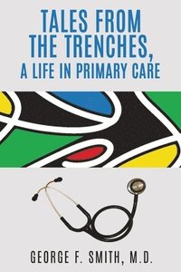bokomslag Tales from the Trenches: A life in Primary Care