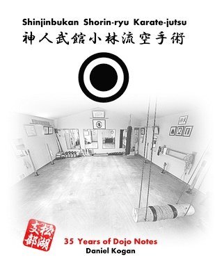 Shinjinbukan Shorin-ryu Karate-jutsu: 35 Years of Dojo Notes 1