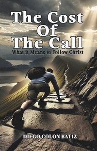 bokomslag The Cost of the Call: What It Means to Follow Christ