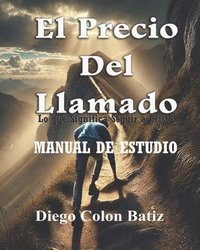 bokomslag El Precio Del Llamado - Manual de Estudio: Lo que significa Seguir a Cristo