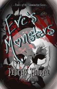 bokomslag Eve's Monsters - A Reverse Harem Supernatural Dark Romance: Book 1 of the Abomination Series