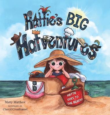 Matty Matthew - Hattie's BIG Hatventures, Inbunden