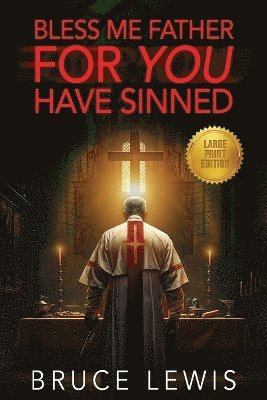Bless Me Father FOR YOU Have Sinned