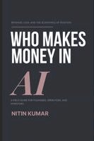 Nitin Kumar - Who Makes Money in AI, Häftad