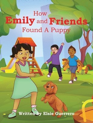 Elsie Guerrero - How Emily and Friends Found A Puppy, Inbunden