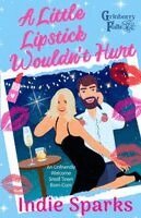 Indie Sparks - A Little Lipstick Wouldn't Hurt: An Unfriendly Welcome Small Town Rom-Com, Häftad