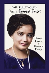 bokomslag Faithfully Yours, Jessie Redmon Fauset