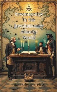 bokomslag Freemasonry in the Revolutionary Atlantic World